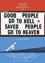 Good People Go to Hell, Saved People Go to Heaven