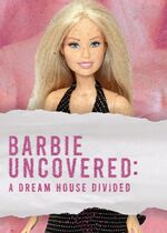 Barbie Uncovered: A Dream House Divided
