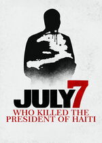 July 7: Who Killed the President of Haiti?