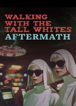 Walking with the Tall Whites: Aftermath