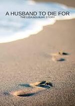 A Husband to Die For: The Lisa Aguilar Story