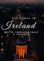 Christmas in Ireland with Imelda May and Friends