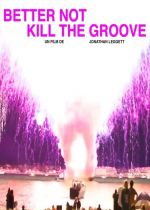 Better Not Kill the Groove
