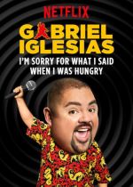 Gabriel Iglesias: Im Sorry for What I Said When I Was Hungry