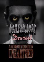 Mummy Dearest: A Horror Tradition Unearthed (Video 1999)
