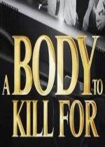A Body to Kill For