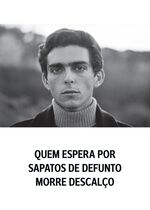 He Goes Long Barefoot That Waits For Dead Mens Shoes (Quem Espera por Sapatos de Defunto Morre Descalço)