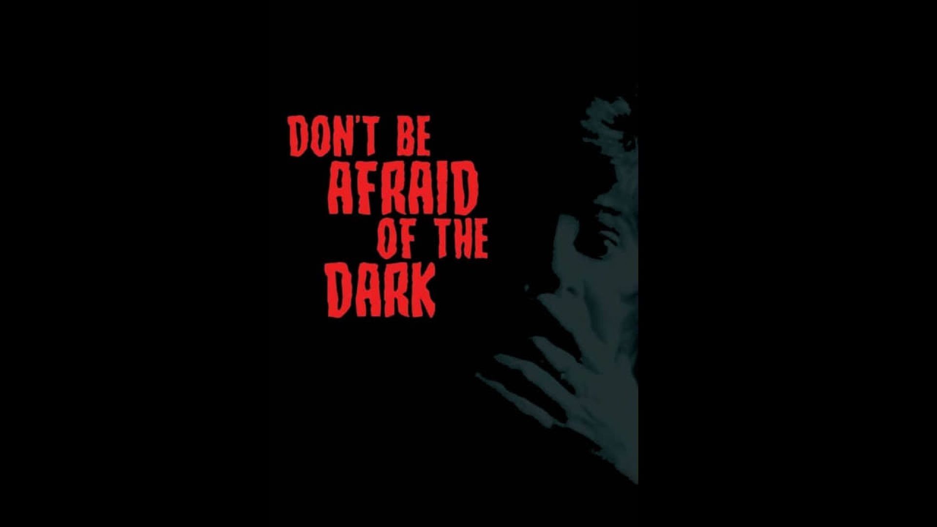 Dont Be Afraid of the Dark