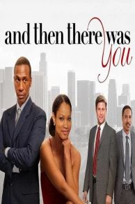 And Then There Was You (2013)