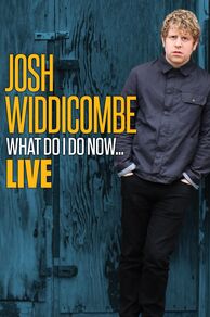 Josh Widdicombe: What Do I Do Now... (2016)