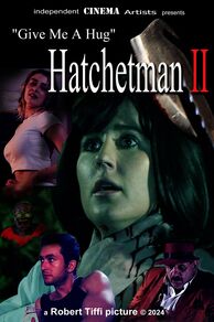Give Me a Hug: Hatchetman 2 (2024)