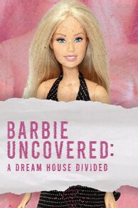 Barbie Uncovered: A Dream House Divided (2024)