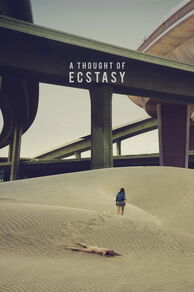 Ecstasy (A Thought of Ecstasy) (2017)