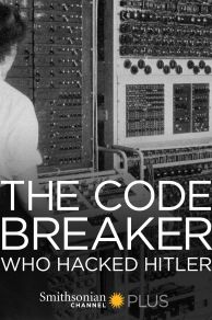 The Codebreaker Who Hacked Hitler (2015)