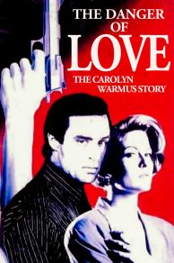 The Danger of Love: The Carolyn Warmus Story (1992)