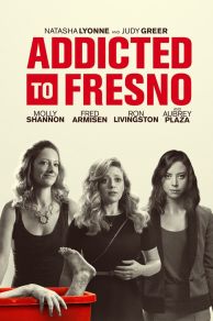 Addicted to Fresno (2015)