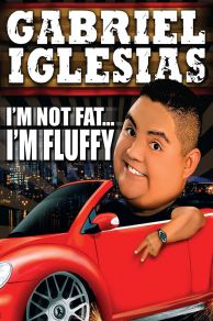 Gabriel Iglesias: Im Not Fat... Im Fluffy (2009)