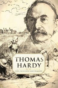 Thomas Hardy: Fate, Exclusion & Tragedy (2021)