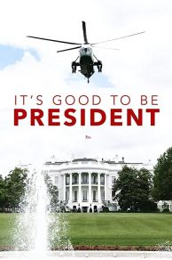 Its Good to Be the President (2011)