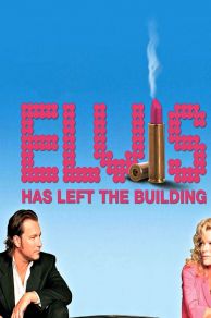 Elvis Has Left the Building (2004)