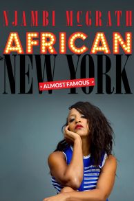 Njambi McGrath: African in New York - Almost Famous (2019)