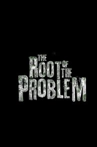 The Root of the Problem (2012)