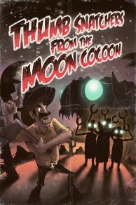 Thumb Snatchers from the Moon Cocoon (2011)