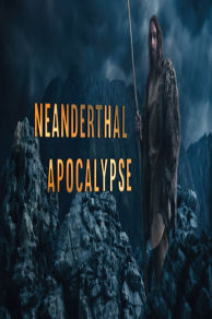 Neanderthal Apocalypse (2015)