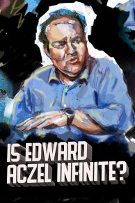 Ed Aczel: Is Edward Aczel Infinite? (2018)
