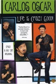 Carlos Oscar: Life Is Crazy Good (2007)