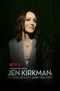 Jen Kirkman: Im Gonna Die Alone (And I Feel Fine) (2015)