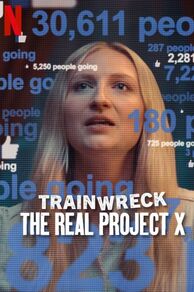 Trainwreck: The Real Project X (2025)