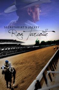 Secretariats Jockey: Ron Turcotte (2013)