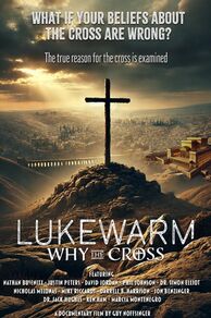 Lukewarm: Why the Cross (2025)