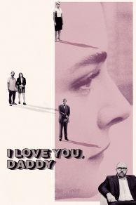 I Love You Daddy (2017)