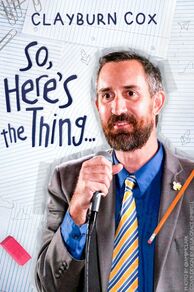 Clayburn Cox: So Heres the Thing (2025)
