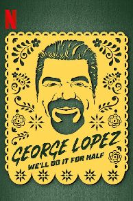 George Lopez: Well Do It for Half (2020)
