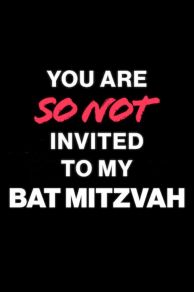 You Are So Not Invited to My Bat Mitzvah (2023)