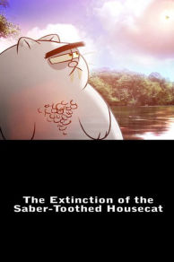 Extinction of the Saber-Toothed Housecat (2010)