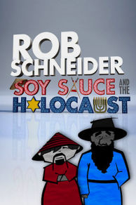 Rob Schneider: Soy Sauce and the Holocaust (2013)