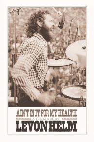 Aint in It for My Health: A Film About Levon Helm (2010)