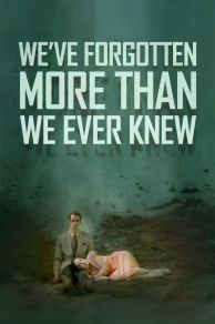 Weve Forgotten More Than We Ever Knew (2016)