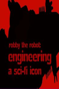 Robby the Robot: Engineering a Sci-Fi Icon (Video 2006) (2006)