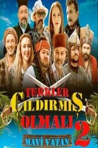 Türkler Çildirmis Olmali 2: Mavi Vatan (2024)