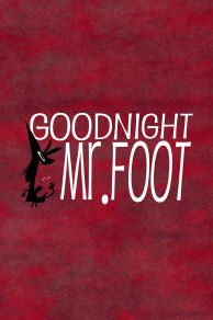 Goodnight Mr. Foot (2012)