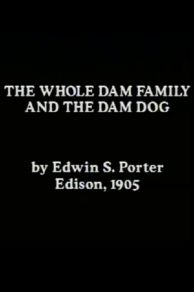 The Whole Dam Family and the Dam Dog (1905)