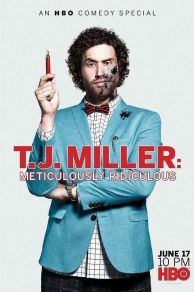 T.J. Miller: Meticulously Ridiculous (2017)
