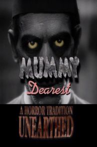 Mummy Dearest: A Horror Tradition Unearthed (Video 1999) (1999)