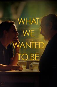 What We Wanted to Be (Lo Que Quisimos Ser) (2024)