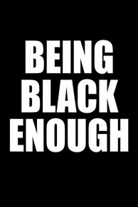 Being Black Enough (2017)